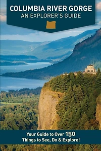 Columbia River Gorge - An Explorer's Guide