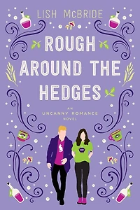 Rough Around the Hedges: an Uncanny Romance Novel