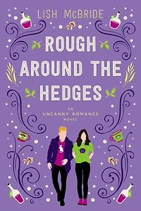 Rough Around the Hedges: an Uncanny Romance Novel