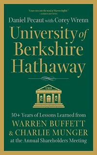 University of Berkshire Hathaway: 30 Years Lessons Learned from Warren Buffett & Charlie Munger at the Annual Shareholders Meeting