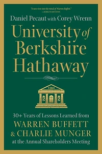 University of Berkshire Hathaway: 30 Years Lessons Learned from Warren Buffett & Charlie Munger at the Annual Shareholders Meeting