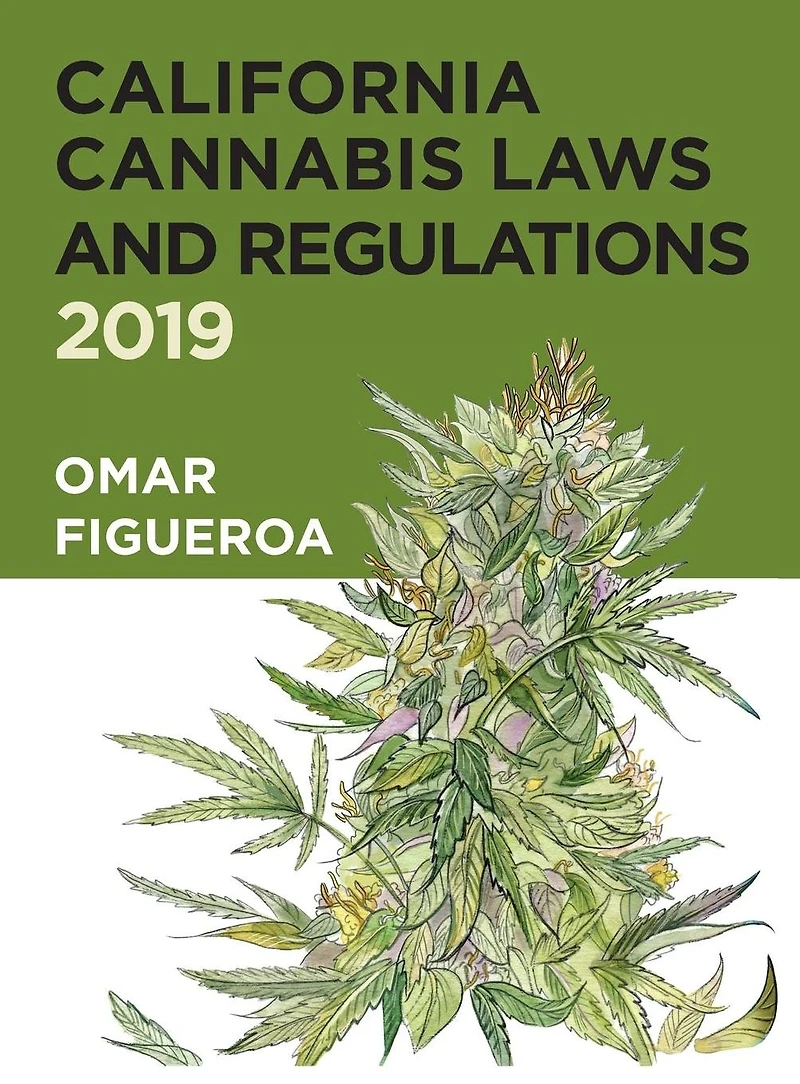 California Cannabis Laws and Regulations: 2019 Edition