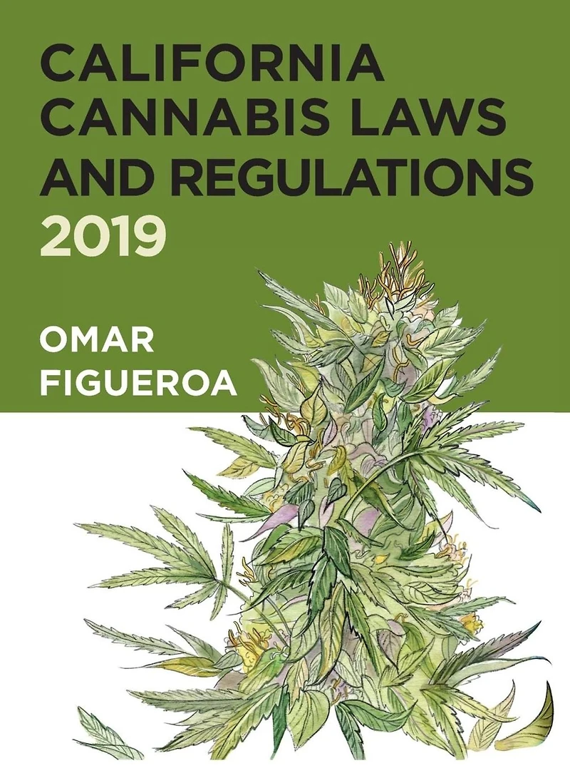 California Cannabis Laws and Regulations: 2019 Edition
