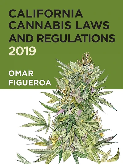 California Cannabis Laws and Regulations: 2019 Edition