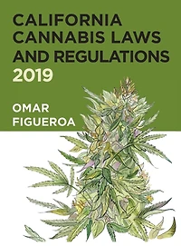 California Cannabis Laws and Regulations: 2019 Edition