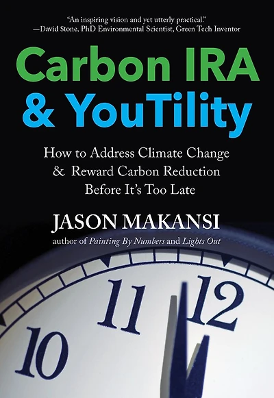 Carbon IRA & YouTility: How to Address Climate Change & Reward Carbon Reduction Before It's Too Late