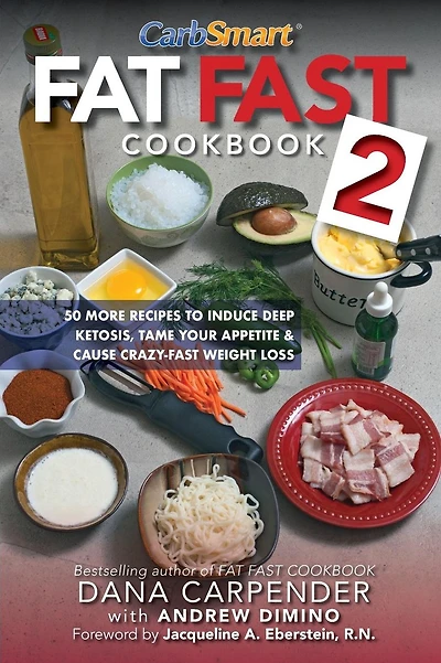 Fat Fast Cookbook 2: 50 More Low-Carb High-Fat Recipes to Induce Deep Ketosis, Tame Your Appetite, Cause Crazy-Fast Weight Loss, Improve Metabolism