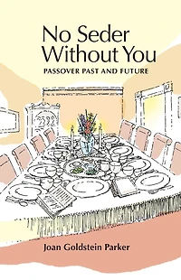 No Seder Without You: Passover Past and Future