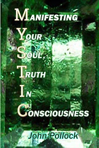 Mystic: Manifesting Your Soul, Truth In Consciousness