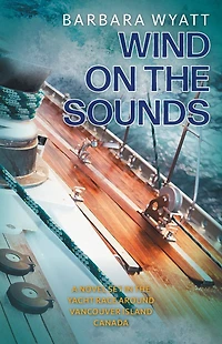 Wind on the Sounds: A Novel Set Yacht Race Around Vancouver Island Canada