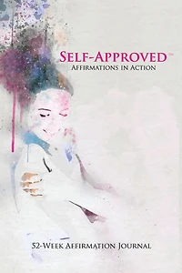 Self Approved Affirmations in Action: 52-Week Affirmation Journal