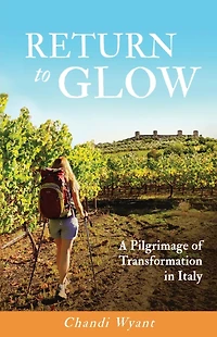 Return to Glow: A Pilgrimage of Transformation Italy