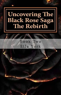 Uncovering The Black Rose Saga: The Rebirth