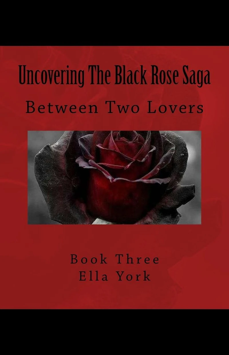 Uncovering The Black Rose Saga: Between Two Lovers