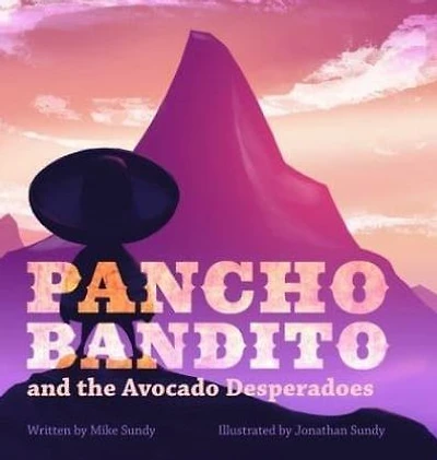 Pancho Bandito and the Avocado Desperadoes