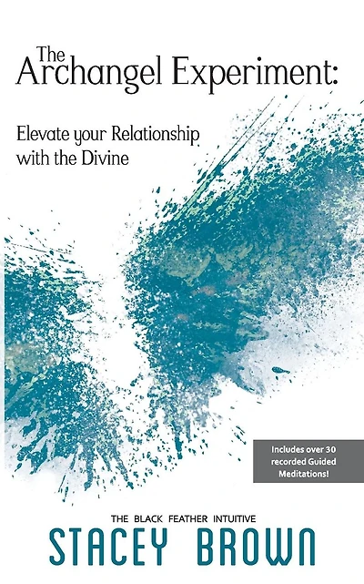 The Archangel Experiment: Elevate your Relationship with the Divine