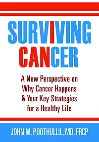 Surviving Cancer: a New Perspective on Why Cancer Happens & Your Key Strategies for Healthy Life