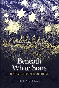 Beneath White Stars: Holocaust Profiles Poetry
