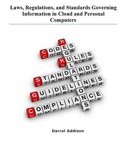 Laws, Regulations, and Standards Governing Information in Cloud and Personal Computers: laws, regulations, guidance, standards and funding priorities