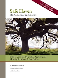 Safe Haven: Skills to Calm and De-escalate Aggressive Mentally Ill Individuals