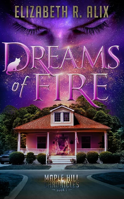 Dreams of Fire: Maple Hill Chronicles Book 1