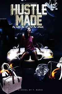 Hustle Made: The Bitch, The Life and The Streets