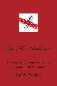 Dr.Me; Patient & Caregiver Guide & Mobile Help Index: Volume 1