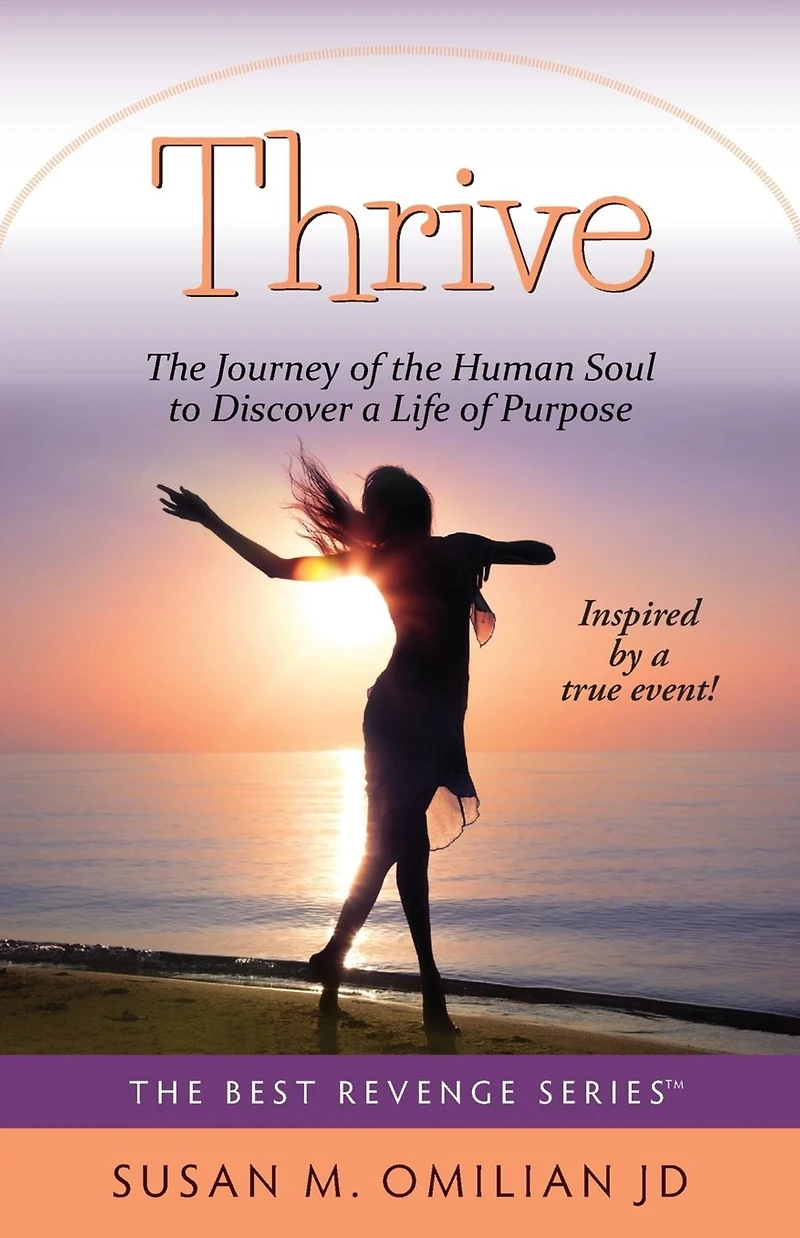Thrive: the Journey of Human Soul to Discover a Life Purpose