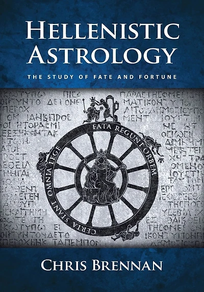 Hellenistic Astrology: The Study of Fate and Fortune