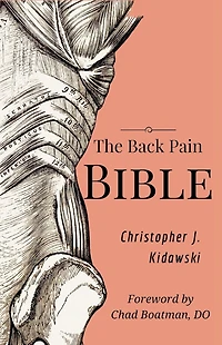 The Back Pain Bible: A Breakthrough Step-By-Step Self Treatment Process To End Chronic Forever