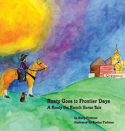 Rusty Goes to Frontier Days: A Rusty the Ranch Horse Tale