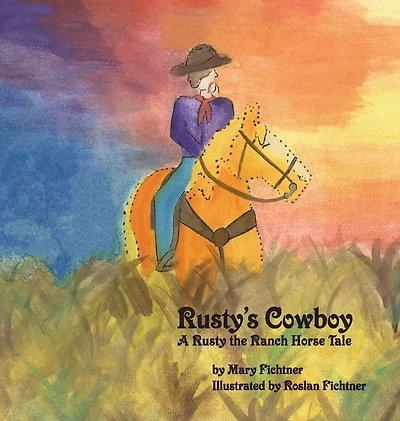 Rusty's Cowboy: A Rusty the Ranch Horse Tale