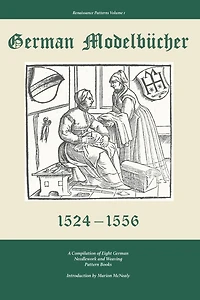 German Modelbucher 1524 - 1556: A compilation of eight German needlework and weaving pattern books