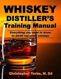 Whiskey Distiller's Training Manual