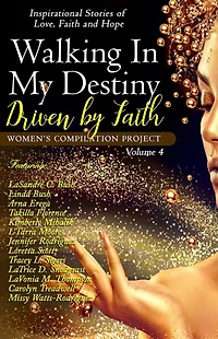 Walking In My Destiny: Driven By Faith