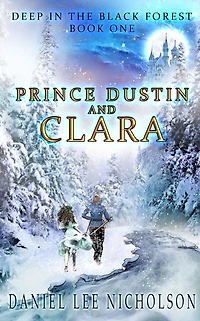 Prince Dustin and Clara: Deep the Black Forest (Volume 1)