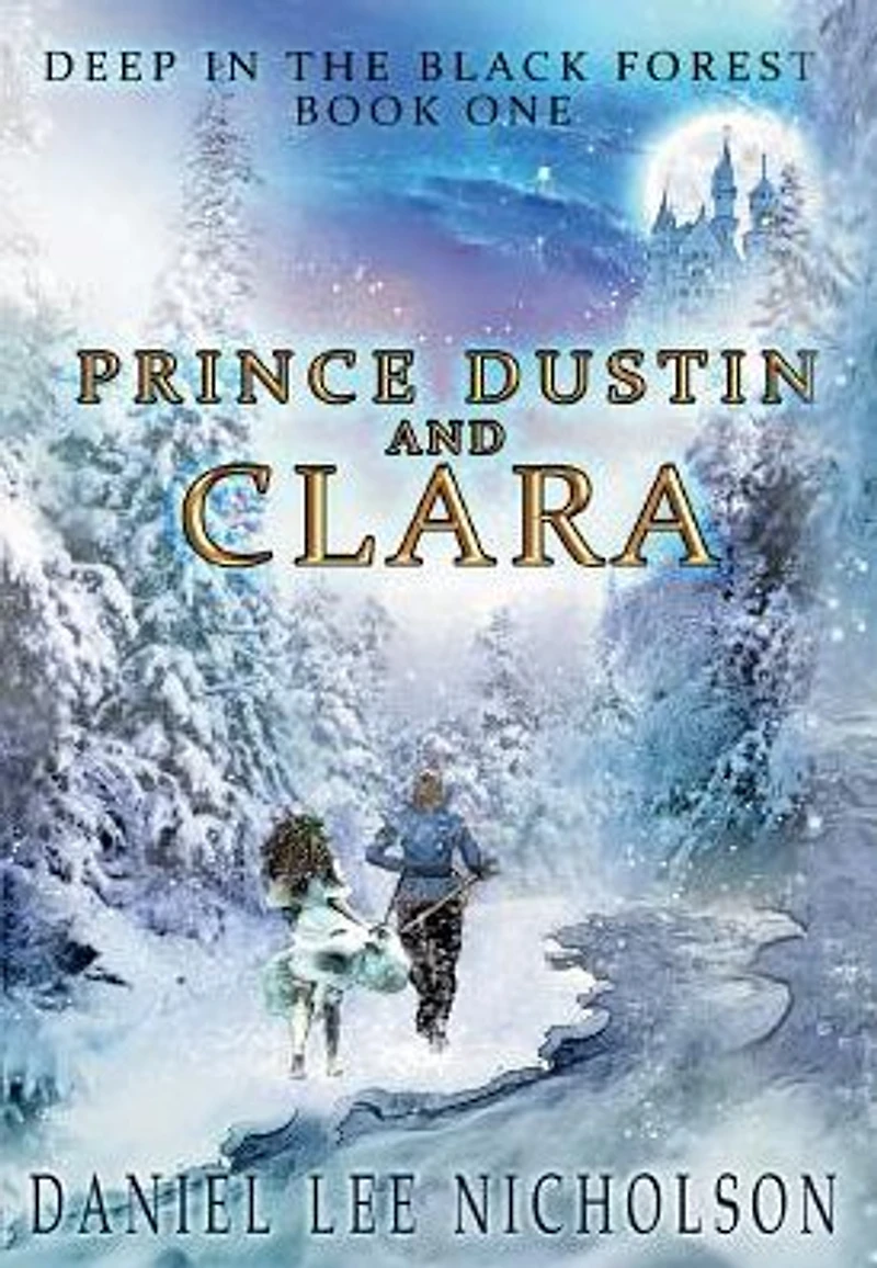 Prince Dustin and Clara: Deep the Black Forest (Volume 1)