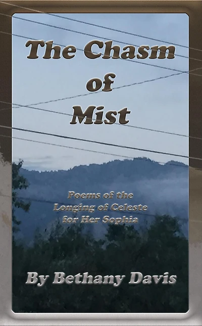 the Chasm of Mist: Poems Longing Celeste for Her Sophia