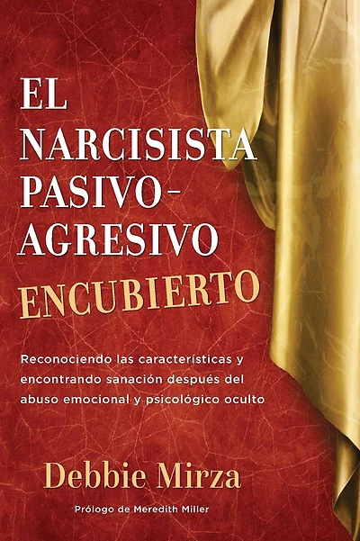 El Narcisista Pasivo-Agresivo Encubierto: Reconociendo las caracterÃ¯Â¿Â½sticas y encontrando sanaciÃ¯Â¿Â½n despuÃ¯Â¿Â½s del abuso emocional y psicolÃ¯Â¿Â½gico oculto
