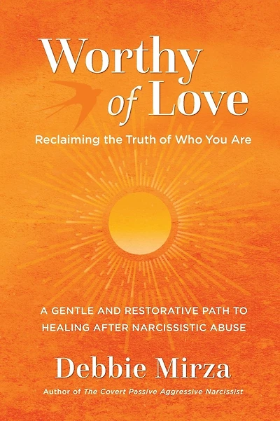 Worthy of Love: A Gentle and Restorative Path to Healing After Narcissistic Abuse