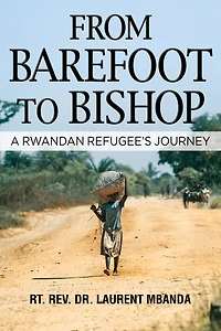 From Barefoot to Bishop: A Rwandan Refugee's Journey