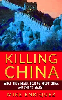 Killing China: What They Never Told Us About China and China's Secret