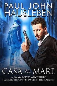 Casa Al Mare: A Jimmy Reeves Adventure. Featuring The Quiet Stranger in the Black Hat