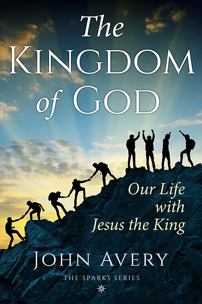 the Kingdom of God: Our life with Jesus King