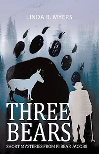Three Bears: Short Mysteries from PI Bear Jacobs