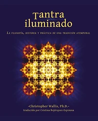 Tantra Iluminado: La Filosofía, Historia y Práctica de una Tradición Atemporal