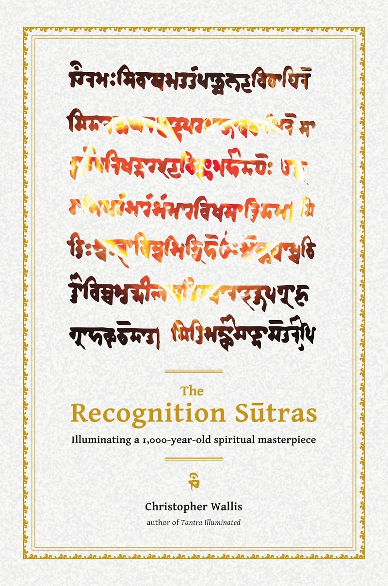The Recognition Sutras: Illuminating a 1,000-Year-Old Spiritual Masterpiece