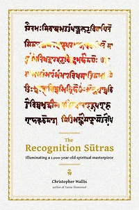 The Recognition Sutras: Illuminating a 1,000-Year-Old Spiritual Masterpiece