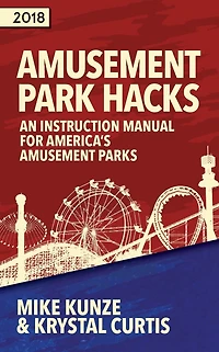 Amusement Park Hacks: An Instruction Manual for America's Amusement Parks