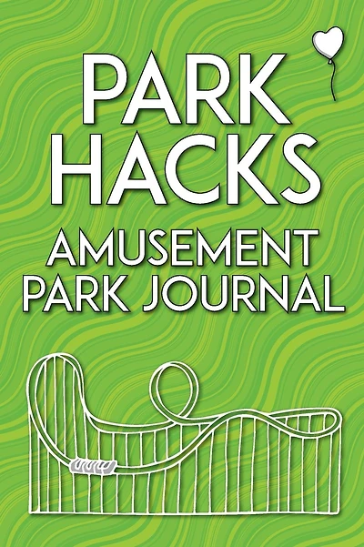 Park Hacks Amusement Park Journal: An illustrated, lined, diary, notebook with prompts, tips, and tricks to encourage parents, kids, and ride enthusiasts to capture favorite memories and details of their theme park and amusement park visits